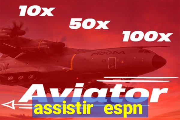 assistir espn brasil ao vivo